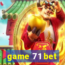 game 71 bet